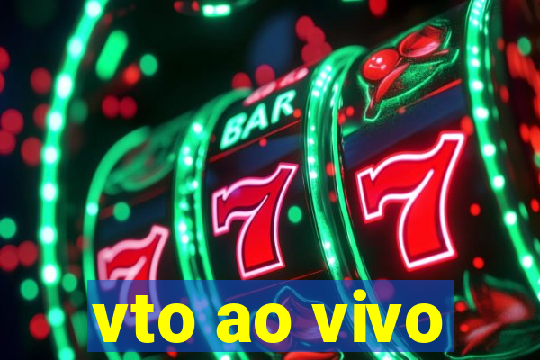 vto ao vivo